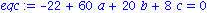 eqc := -22+60*a+20*b+8*c = 0