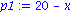 p1 := 20-x