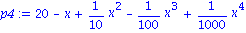 p4 := 20-x+1/10*x^2-1/100*x^3+1/1000*x^4