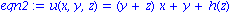 eqn2 := u(x, y, z) = (y+z)*x+y+h(z)
