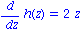 diff(h(z), z) = 2*z