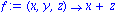 f := proc (x, y, z) options operator, arrow; x+z end proc