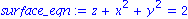 surface_eqn := z+x^2+y^2 = 2