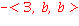 -`<`*3, b, b*`>`