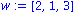 w := VECTOR([2, 1, 3])