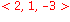 `<`*2, 1, -3*`>`