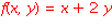 f(x, y) = x+2*y