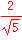 2/sqrt(5)