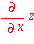diff(z, x)