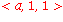 `<`*a, 1, `>`