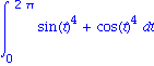 Int(sin(t)^4+cos(t)^4, t = 0 .. 2*Pi)