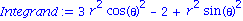 Integrand := 3*r^2*cos(theta)^2-2+r^2*sin(theta)^2