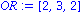 OR := VECTOR([2, 3, 2])