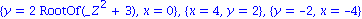{y = 2*RootOf(_Z^2+3), x = 0}, {x = 4, y = 2}, {y = -2, x = -4}