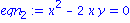 eqn[2] := x^2-2*x*y = 0