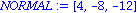 NORMAL := VECTOR([4, -8, -12])