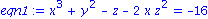 eqn1 := x^3+y^2-z-2*x*z^2 = -16