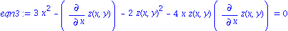 eqn3 := 3*x^2-(diff(z(x, y), x))-2*z(x, y)^2-4*x*z(x, y)*(diff(z(x, y), x)) = 0
