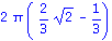2*Pi*(2/3*2^(1/2)-1/3)