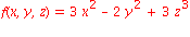 f(x, y, z) = 3*x^2-2*y^2+3*z^3