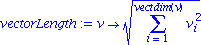 vectorLength := proc (v) options operator, arrow; sqrt(sum(v[i]^2, i = 1 .. vectdim(v))) end proc