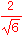 2/sqrt(6)