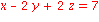 x-2*y+2*z = 7