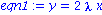 eqn1 := y = 2*lambda*x