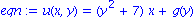 eqn := u(x, y) = (y^2+7)*x+g(y)